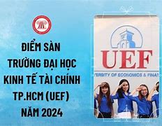 Học Bổng Uef 2021 Điểm Sàn Điểm Chuẩn Bao Nhiêu